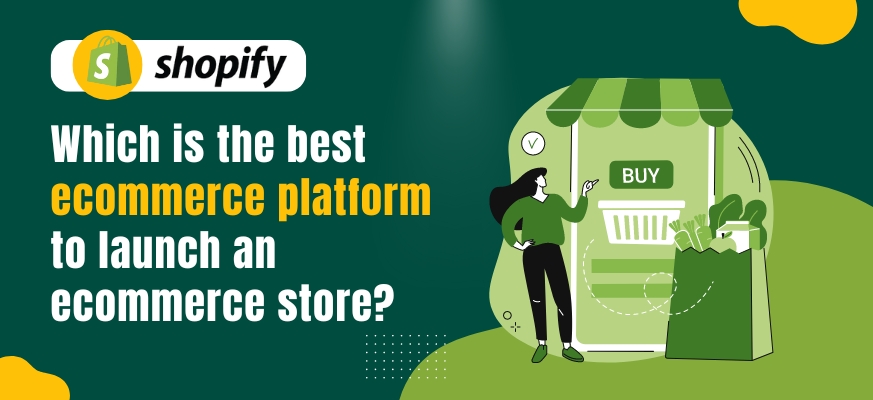 which is the best ecommerce platform to launch an ecommerce store?