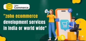 Zoho ecommerce development services in India or world wide