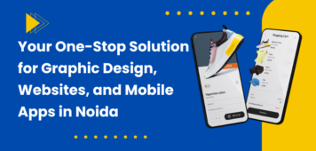 Your One-Stop Solution for Graphic Design, Websites, and Mobile Apps in Noida