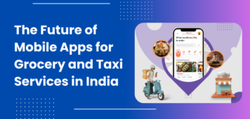 The Future of Mobile Apps for Grocery and Taxi Services in India