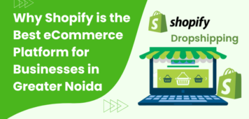 Why Shopify is the Best eCommerce Platform for Businesses in Greater Noida