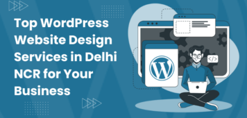 Top WordPress Website Design Services in Delhi NCR for Your Business