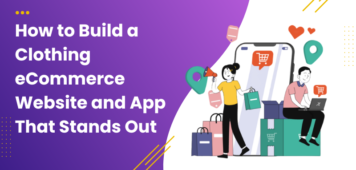 How to Build a Clothing eCommerce Website and App That Stands Out