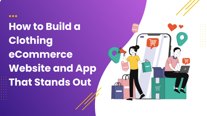 How to Build a Clothing eCommerce Website and App That Stands Out